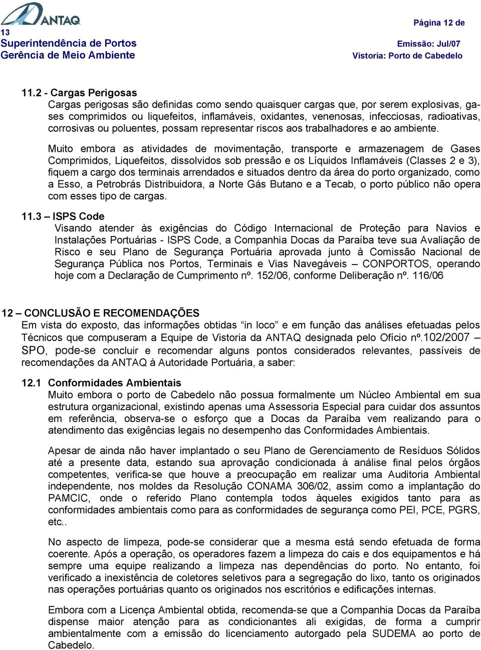 radioativas, corrosivas ou poluentes, possam representar riscos aos trabalhadores e ao ambiente.