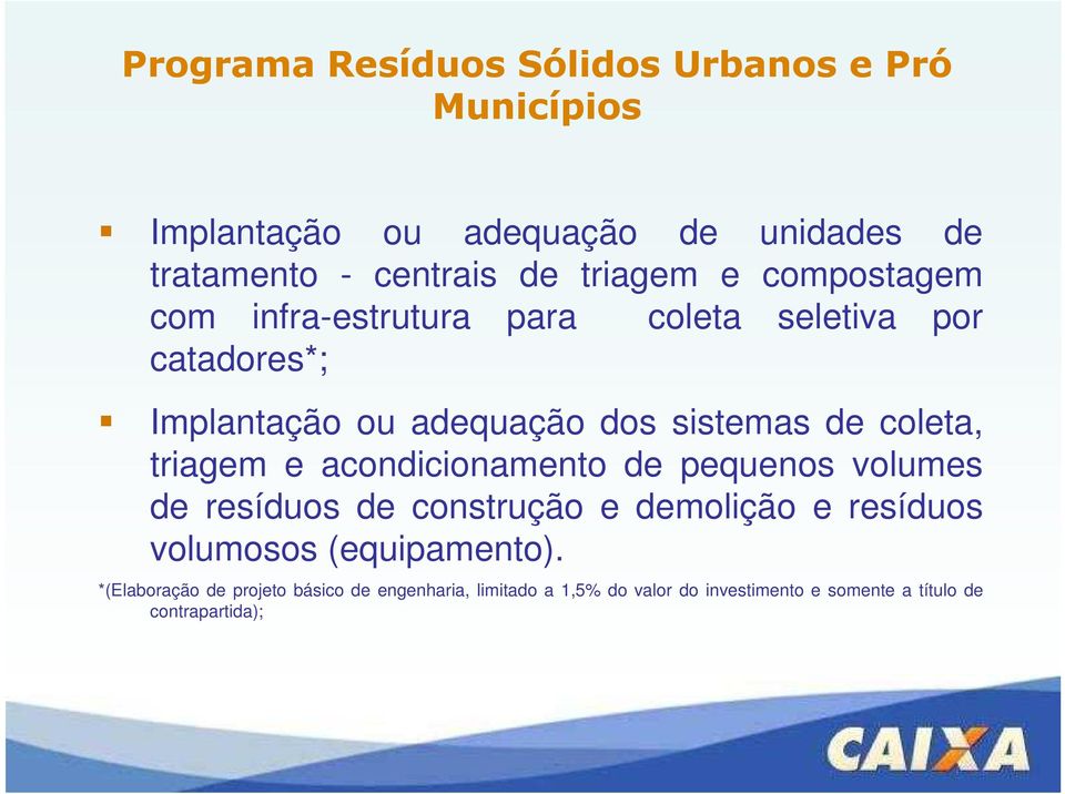 coleta, triagem e acondicionamento de pequenos volumes de resíduos de construção e demolição e resíduos volumosos