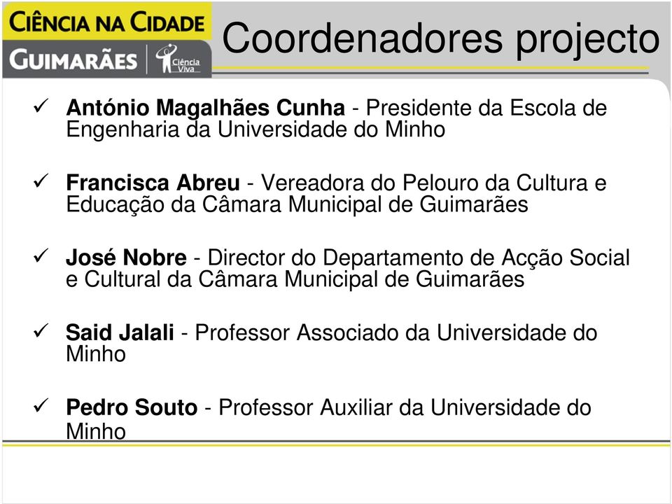 Nobre - Director do Departamento de Acção Social e Cultural da Câmara Municipal de Guimarães Said Jalali