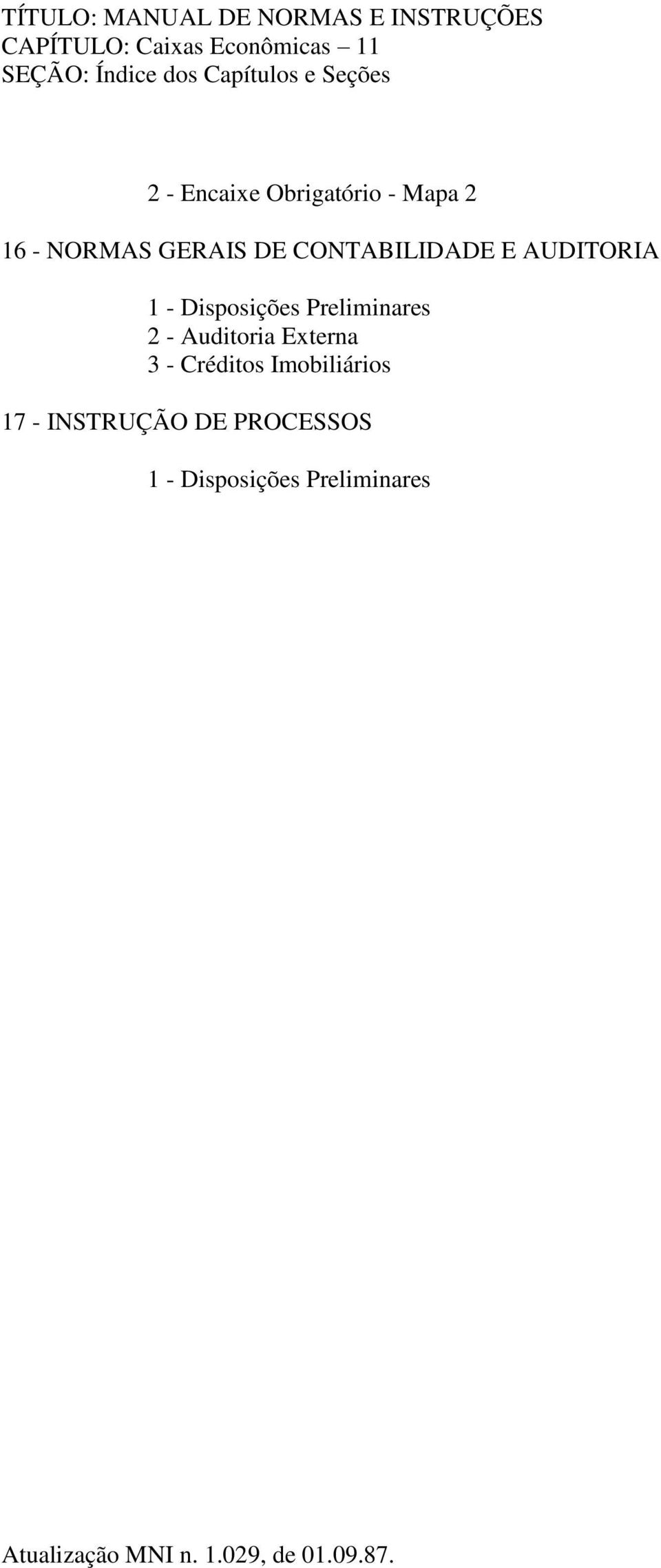 AUDITORIA 1 - Disposições Preliminares 2 - Auditoria Externa 3 - Créditos Imobiliários 17