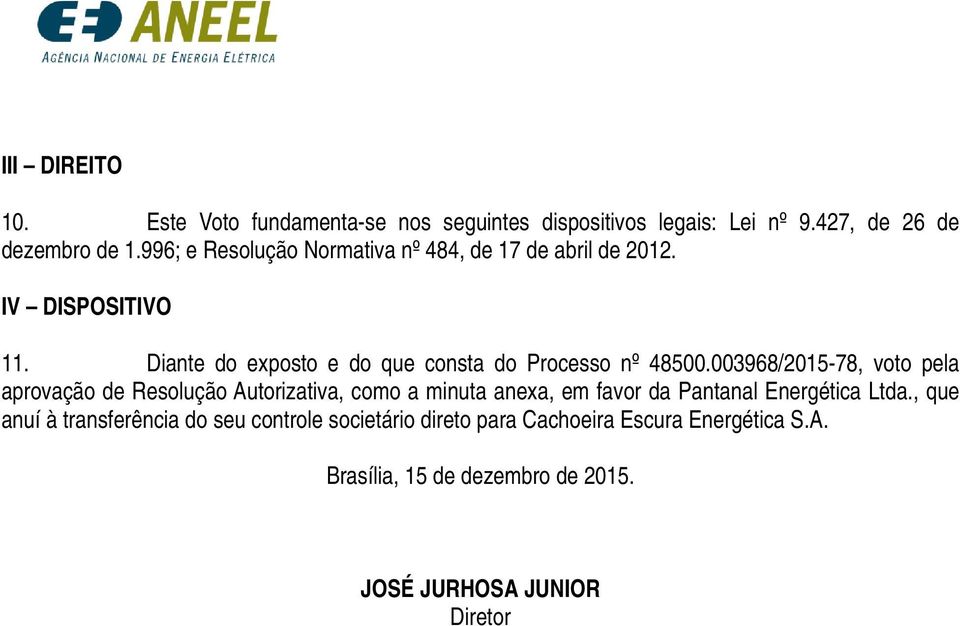 Diante do exposto e do que consta do Processo nº 48500.