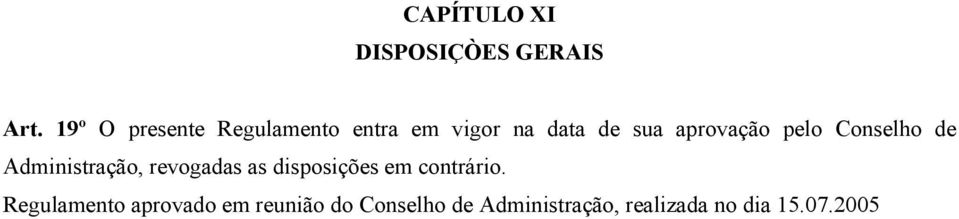 aprovação pelo Conselho de Administração, revogadas as