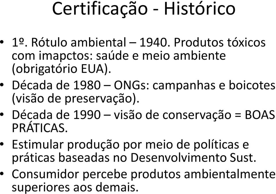 Década de 1980 ONGs: campanhas e boicotes (visão de preservação).