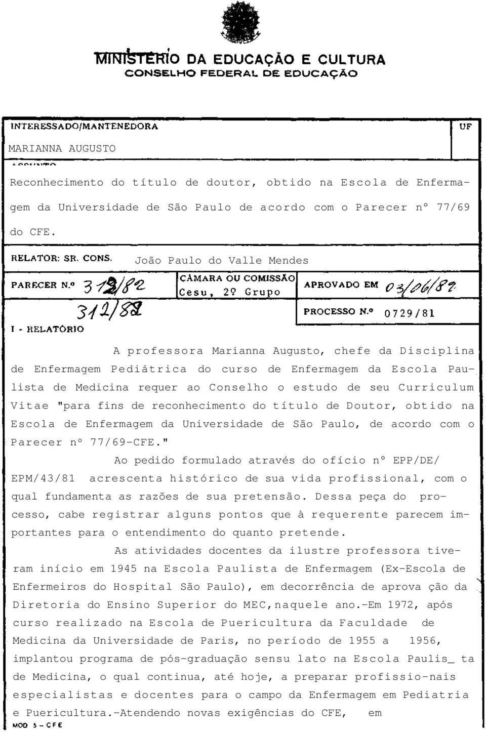 Curriculum Vitae "para fins de reconhecimento do título de Doutor, obtido na Escola de Enfermagem da Universidade de São Paulo, de acordo com o Parecer nº 77/69-CFE.
