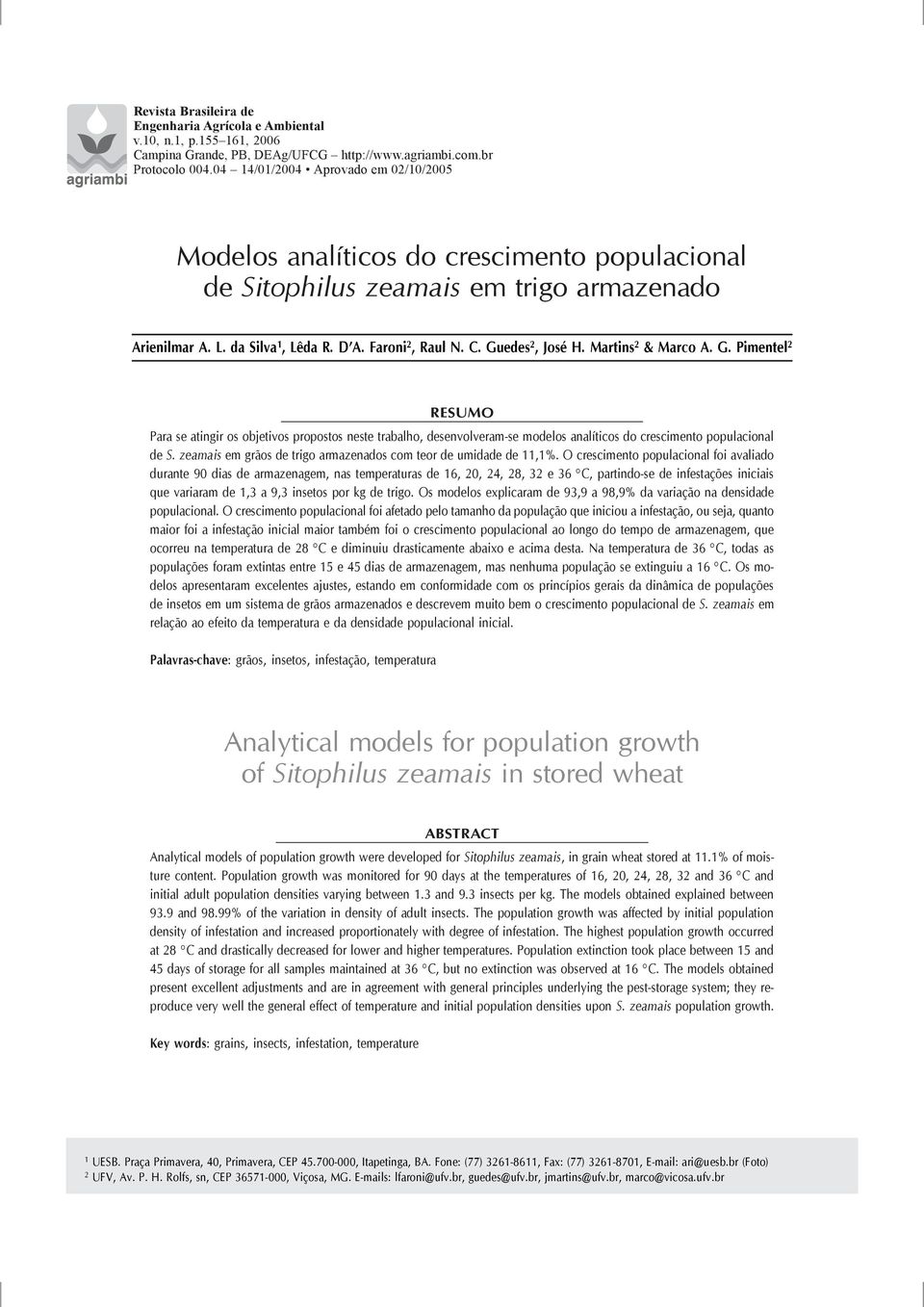 Martins 2 & Marco A. G. Pimentel 2 RESUMO Para se atingir os objetivos propostos neste trabalho, desenvolveram-se modelos analíticos do crescimento populacional de S.