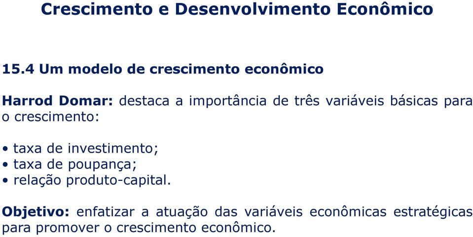 investimento; taxa de poupança; relação produto-capital.