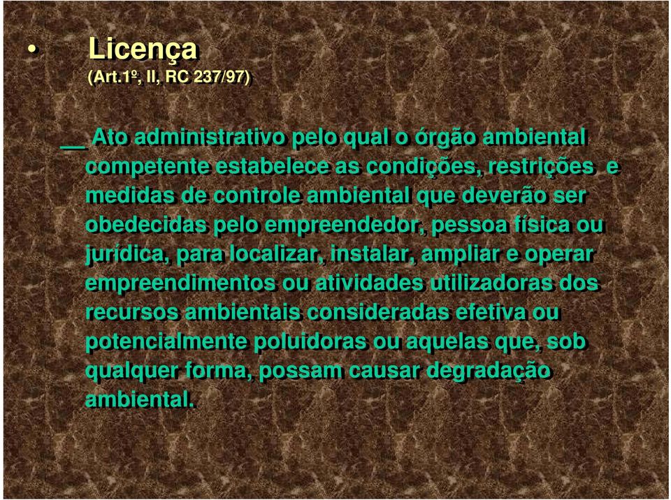 medidas de controle ambiental que deverão ser obedecidas pelo empreendedor, pessoa física ou jurídica, para