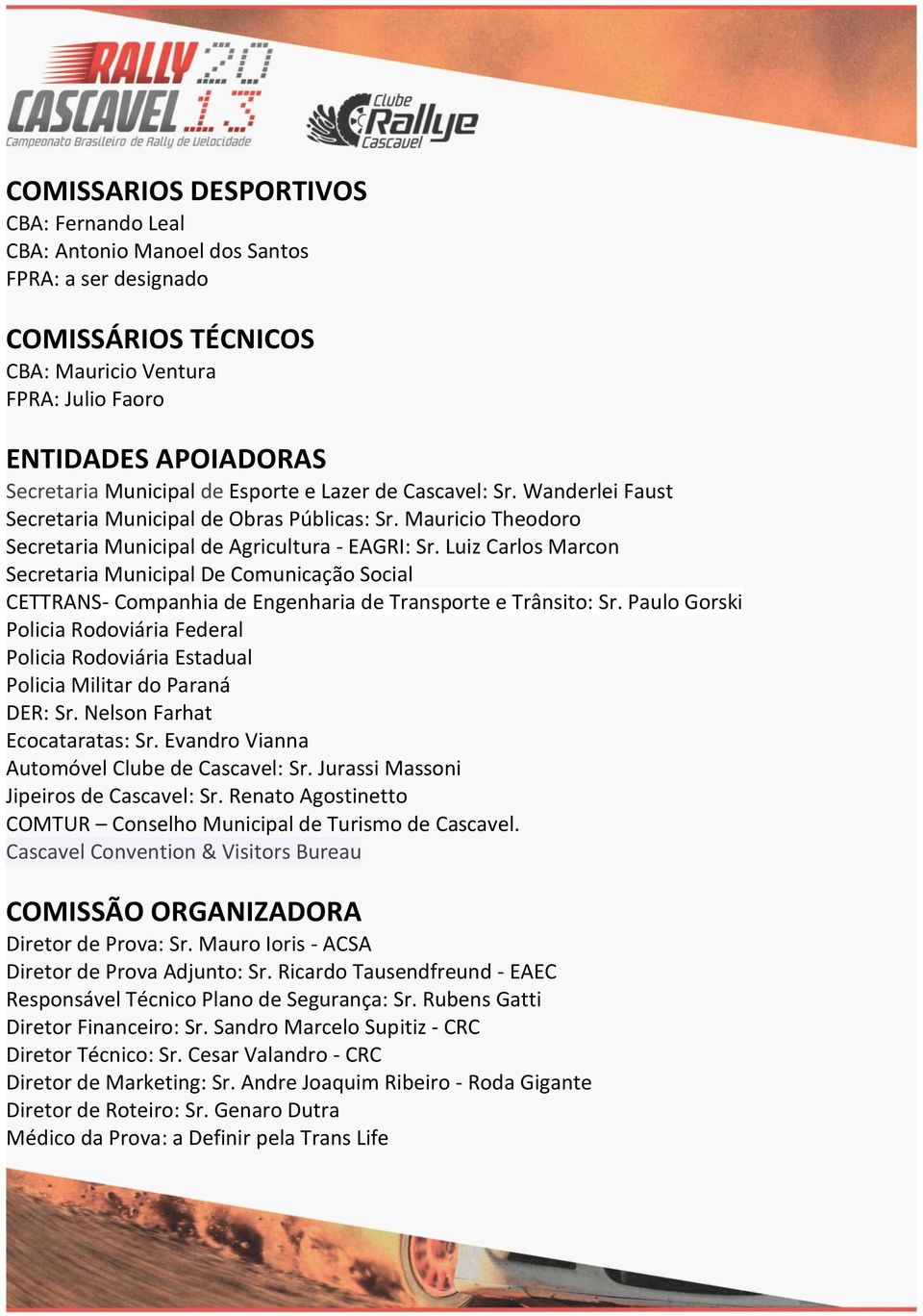 Luiz Carlos Marcon Secretaria Municipal De Comunicação Social CETTRANS- Companhia de Engenharia de Transporte e Trânsito: Sr.