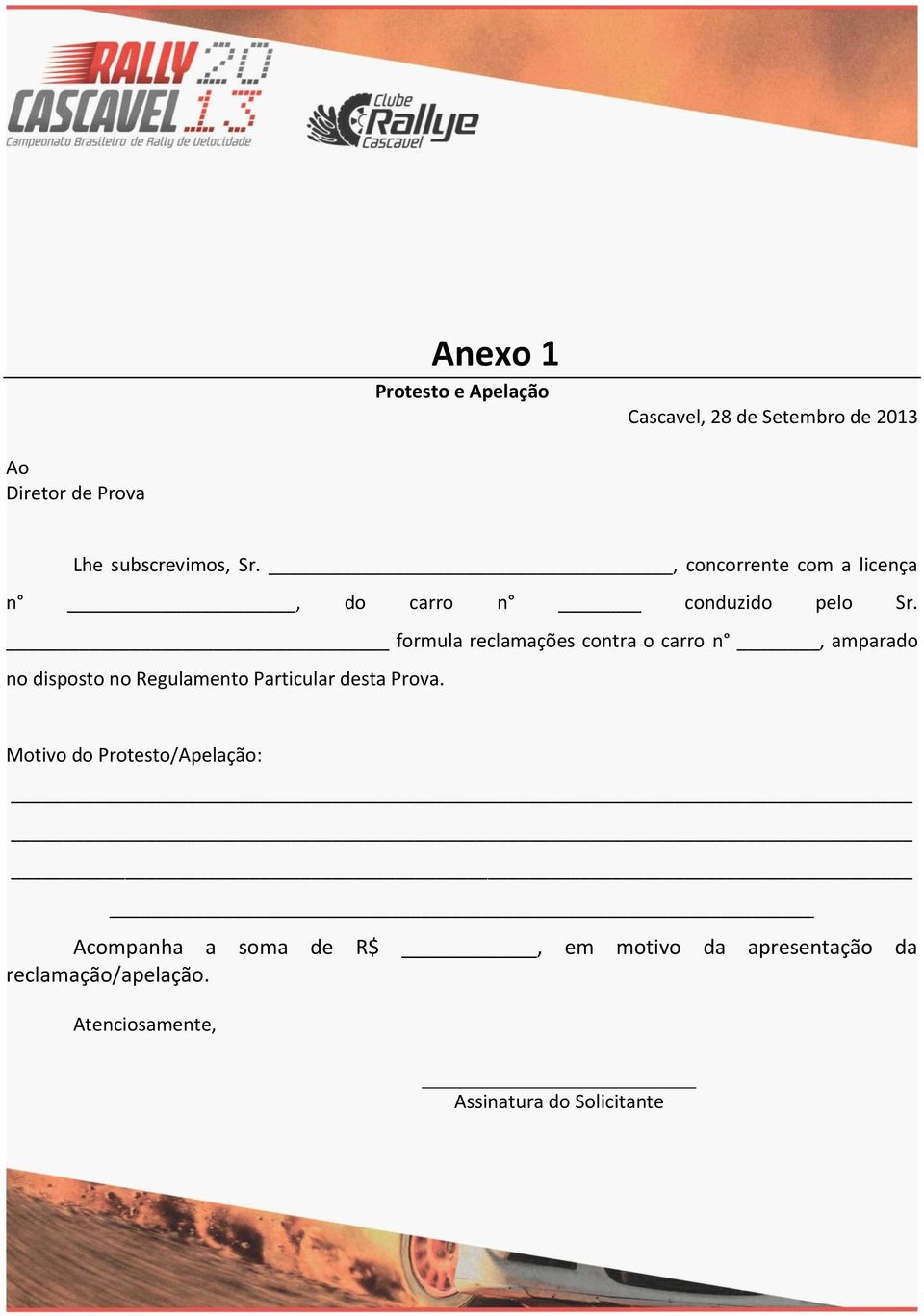 formula reclamações contra o carro n, amparado no disposto no Regulamento Particular desta Prova.