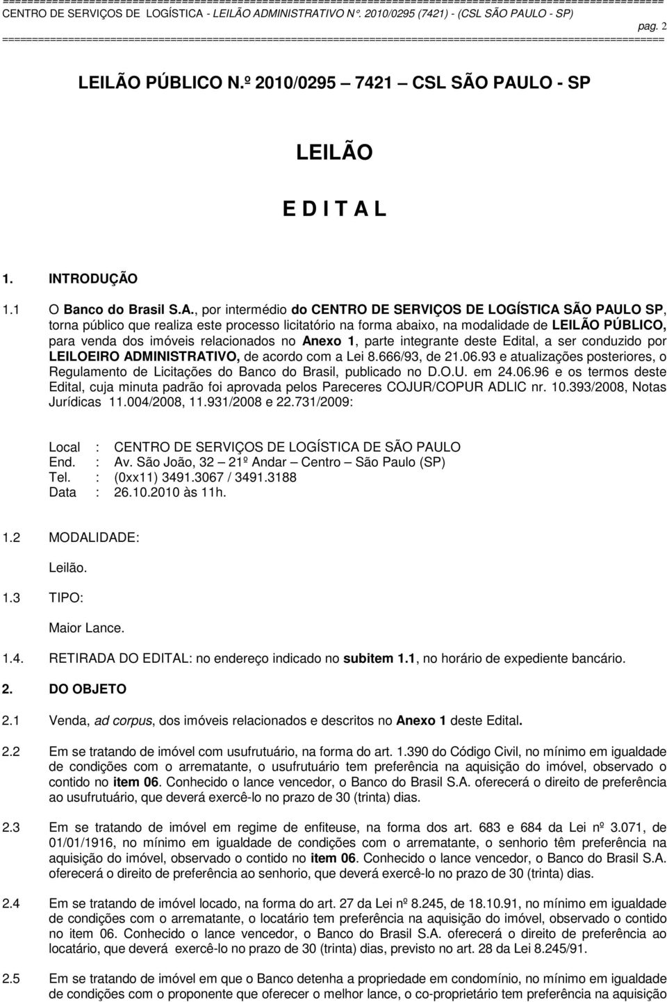 L 1. INTRODUÇÃO 1.1 O Banco do Brasil S.A.