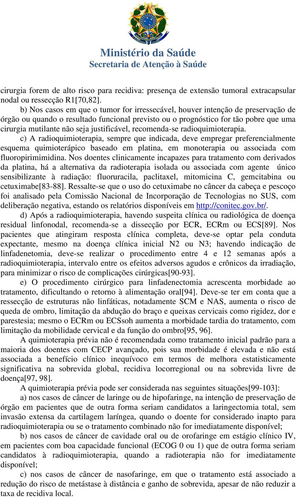 justificável, recomenda-se radioquimioterapia.