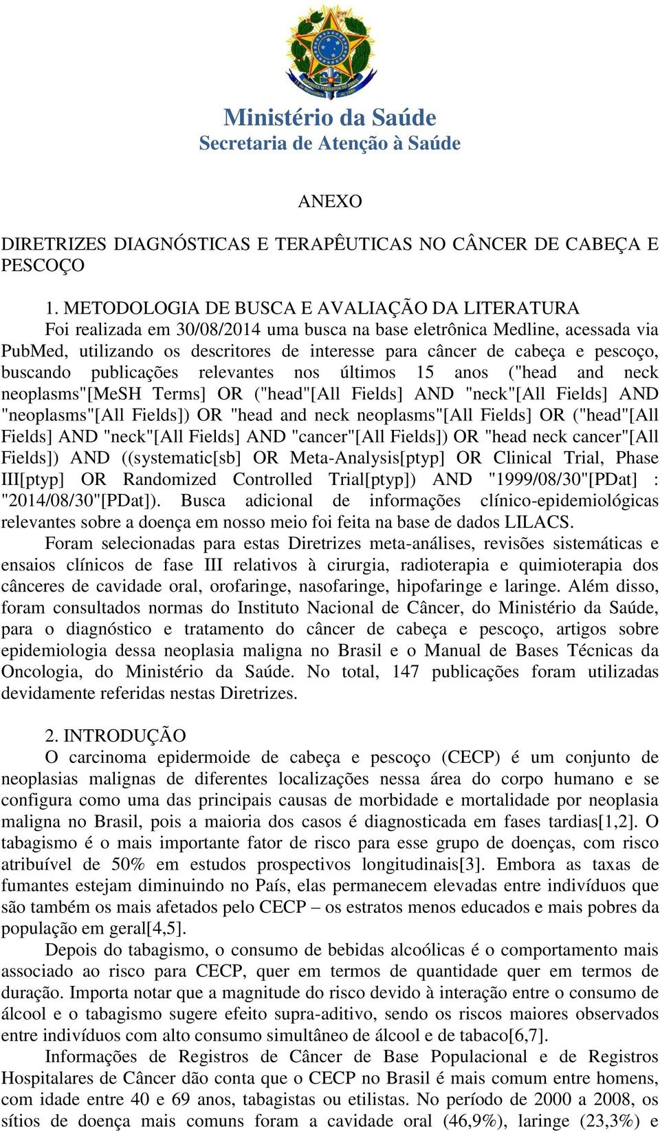 pescoço, buscando publicações relevantes nos últimos 15 anos ("head and neck neoplasms"[mesh Terms] OR ("head"[all Fields] AND "neck"[all Fields] AND "neoplasms"[all Fields]) OR "head and neck