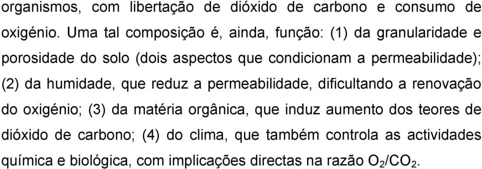 permeabilidade); (2) da humidade, que reduz a permeabilidade, dificultando a renovação do oxigénio; (3) da matéria