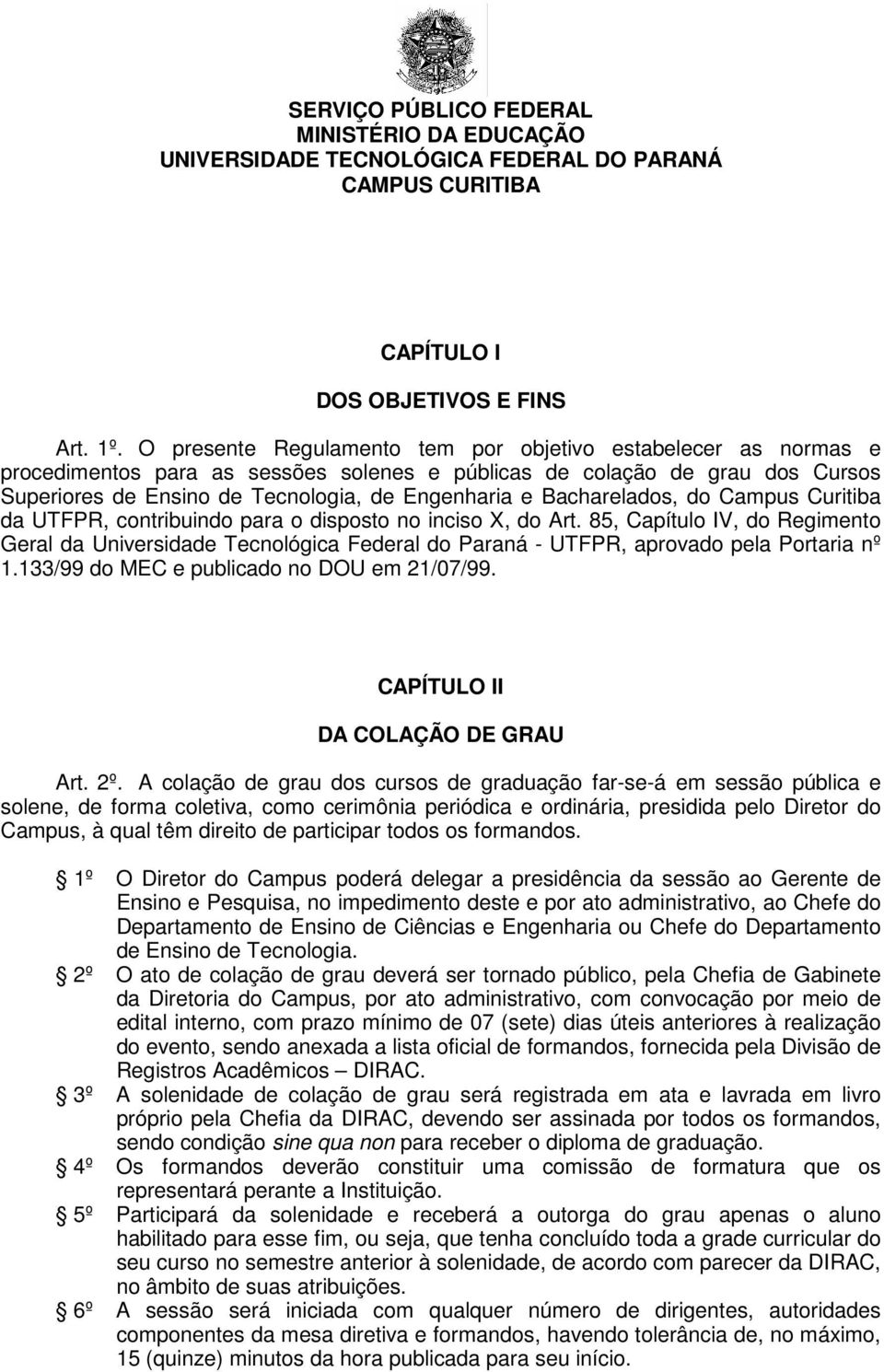 Bacharelados, do Campus Curitiba da UTFPR, contribuindo para o disposto no inciso X, do Art.