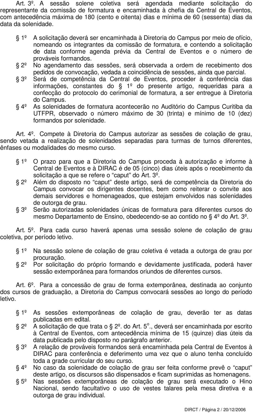 dias e mínima de 60 (sessenta) dias da data da solenidade.