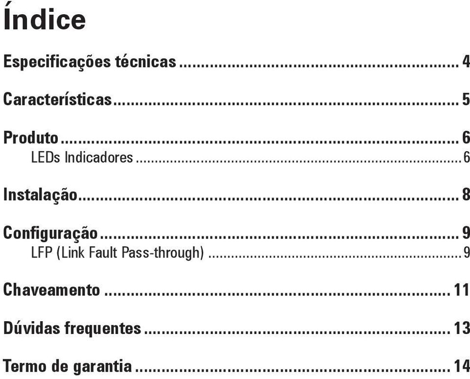 .. 8 Configuração... 9 LFP (Link Fault Pass-through).