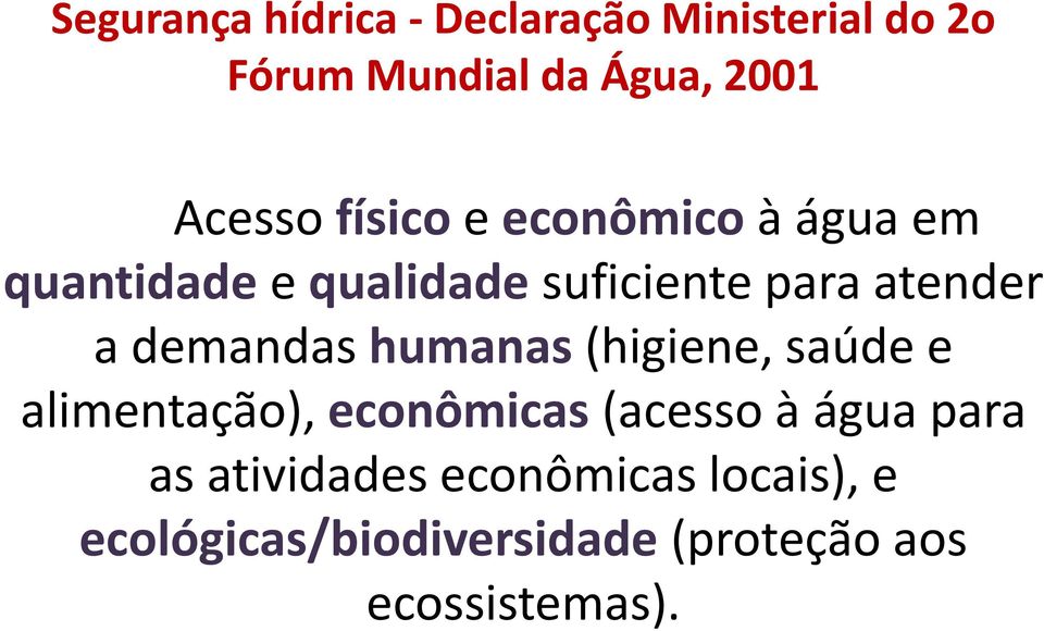 a demandas humanas (higiene, saúde e alimentação), econômicas (acesso à água para