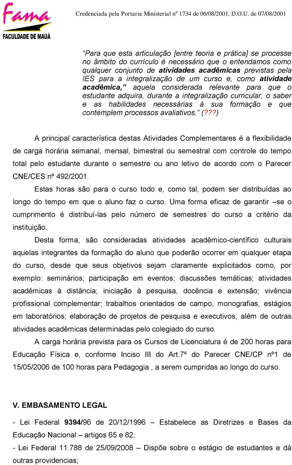 formação e que contemplem processos avaliativos. (?