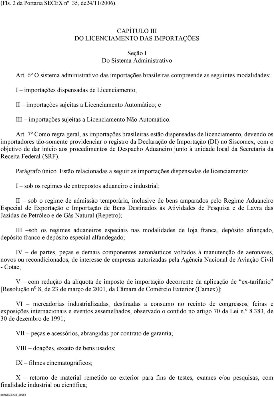 importações sujeitas a Licenciamento Não Automático. Art.