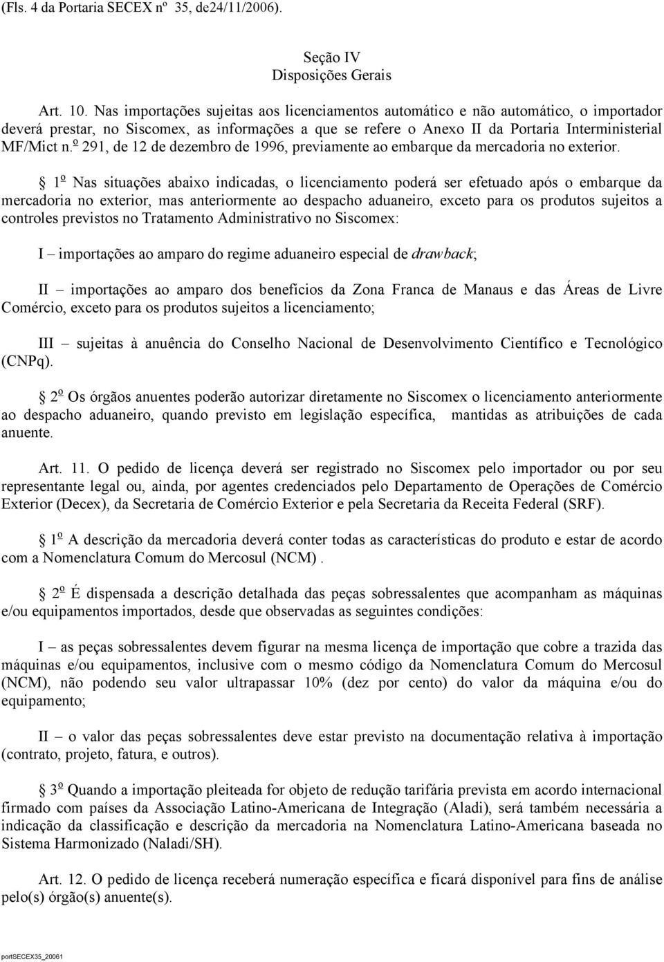 o 291, de 12 de dezembro de 1996, previamente ao embarque da mercadoria no exterior.