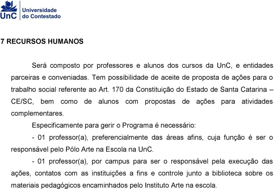 170 da Constituição do Estado de Santa Catarina CE/SC, bem como de alunos com propostas de ações para atividades complementares.