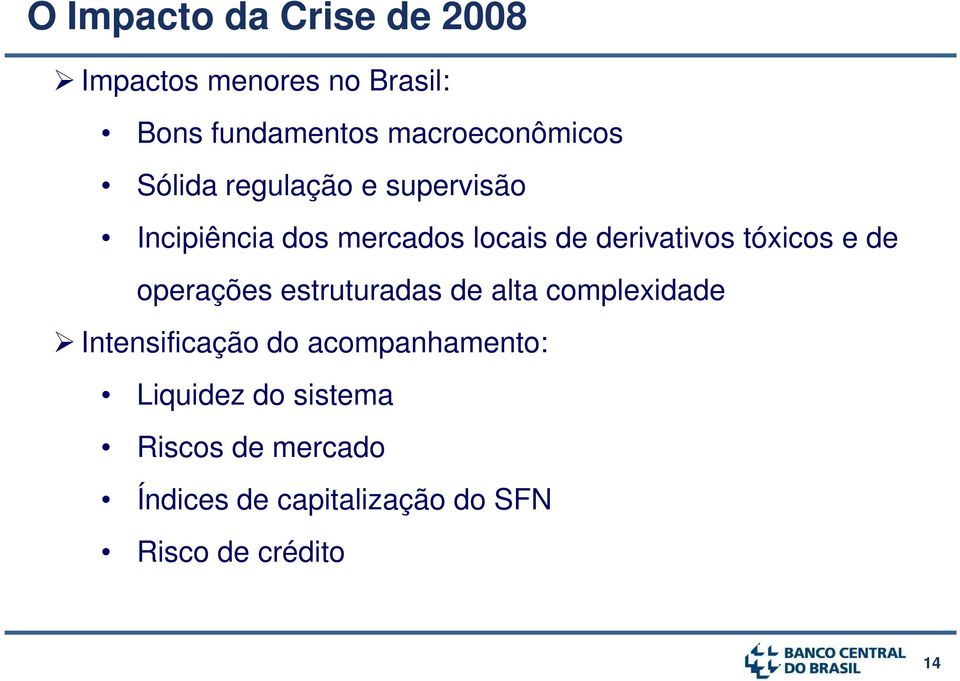 derivativos tóxicos e de operações estruturadas de alta complexidade Intensificação do