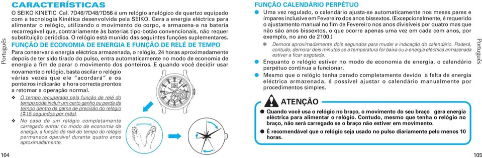 substituição periódica. O relógio está munido das seguintes funções suplementares.