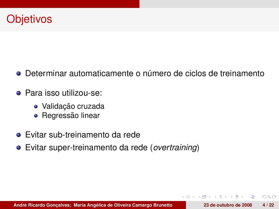 da rede Evitar super-treinamento da rede (overtraining) André Ricardo