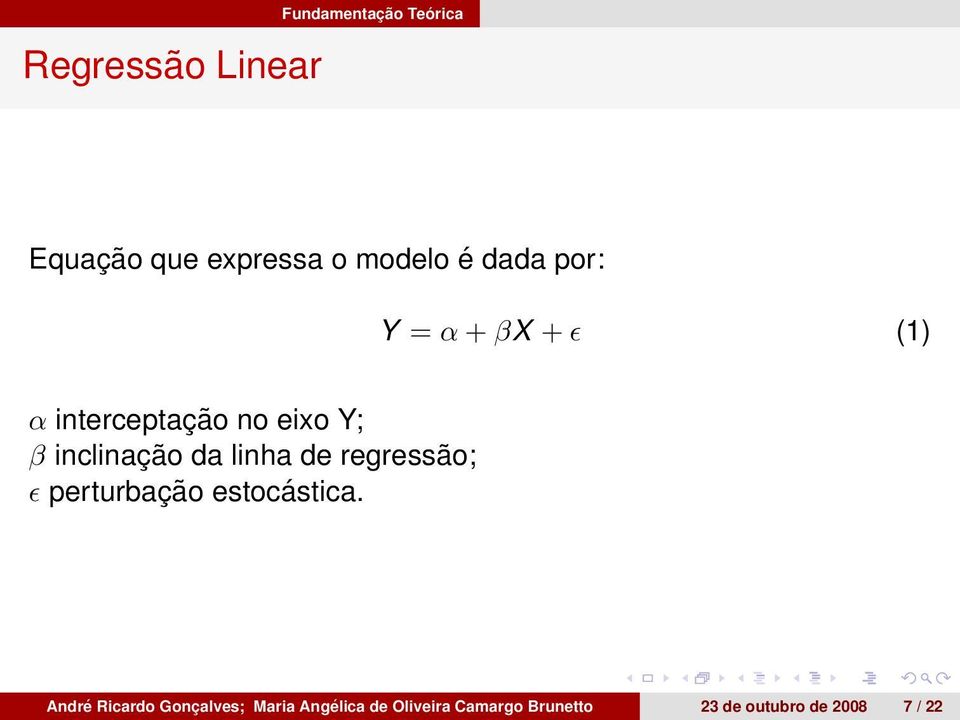 linha de regressão; ɛ perturbação estocástica.