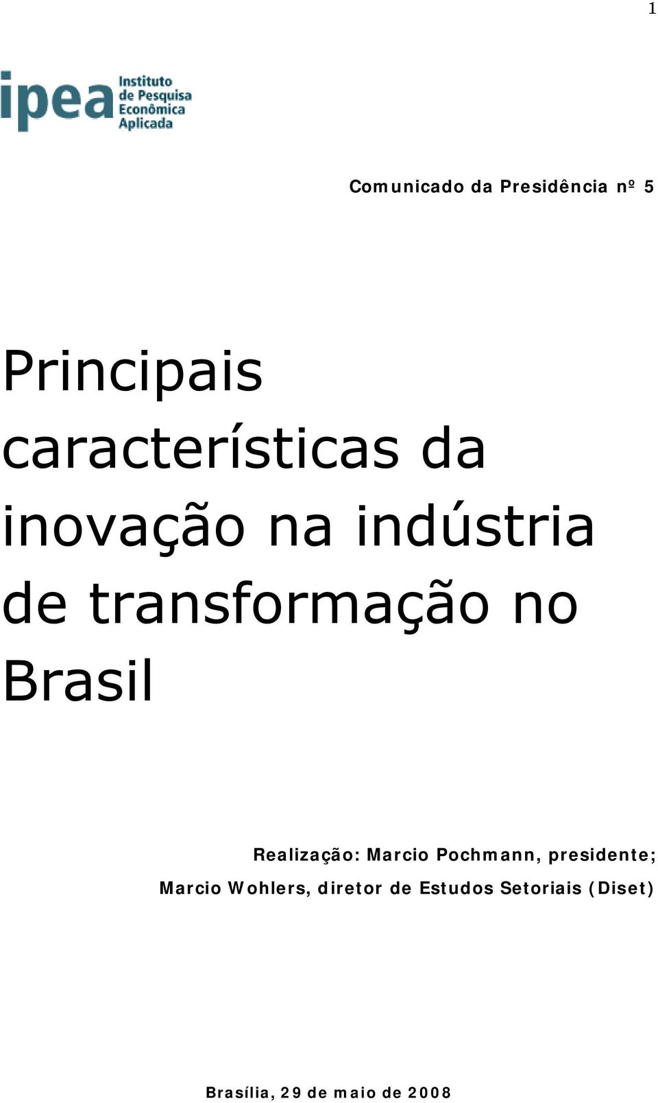 no Brasil Realização: Marcio Pochmann, presidente; Marcio