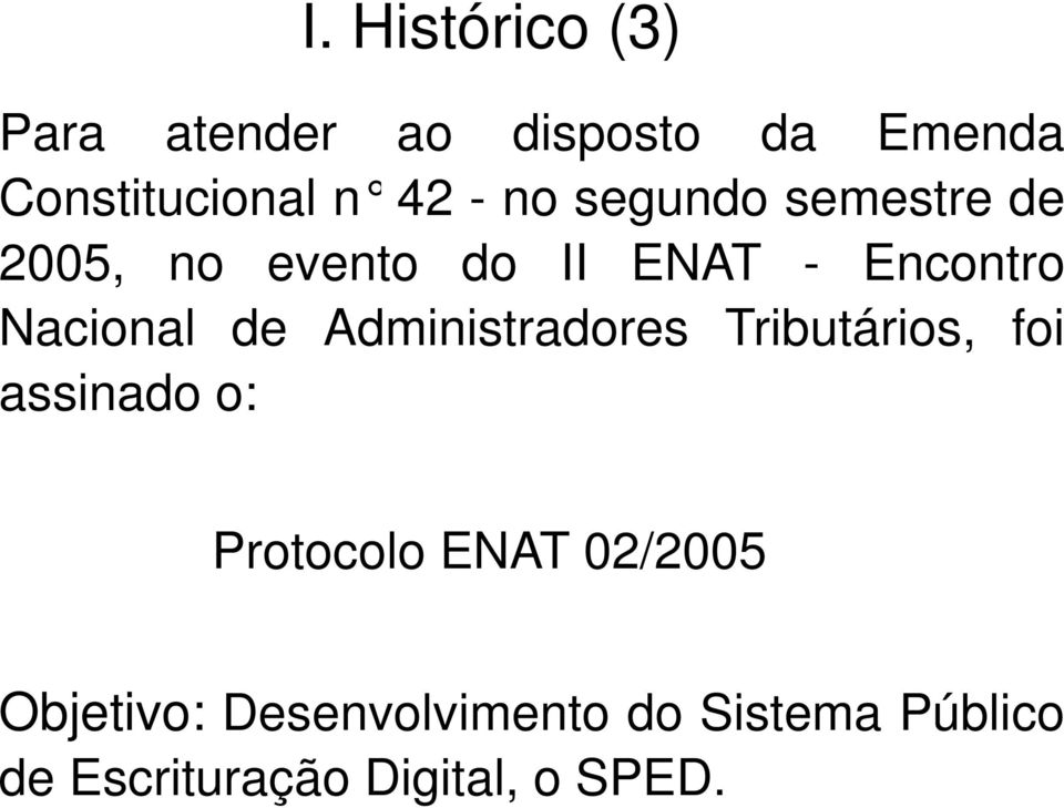 de Administradores Tributários, foi assinado o: Protocolo ENAT 02/2005