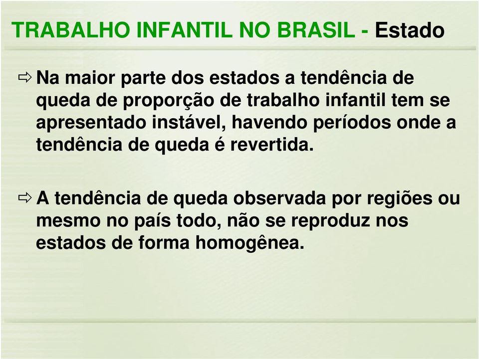 períodos onde a tendência de queda é revertida.