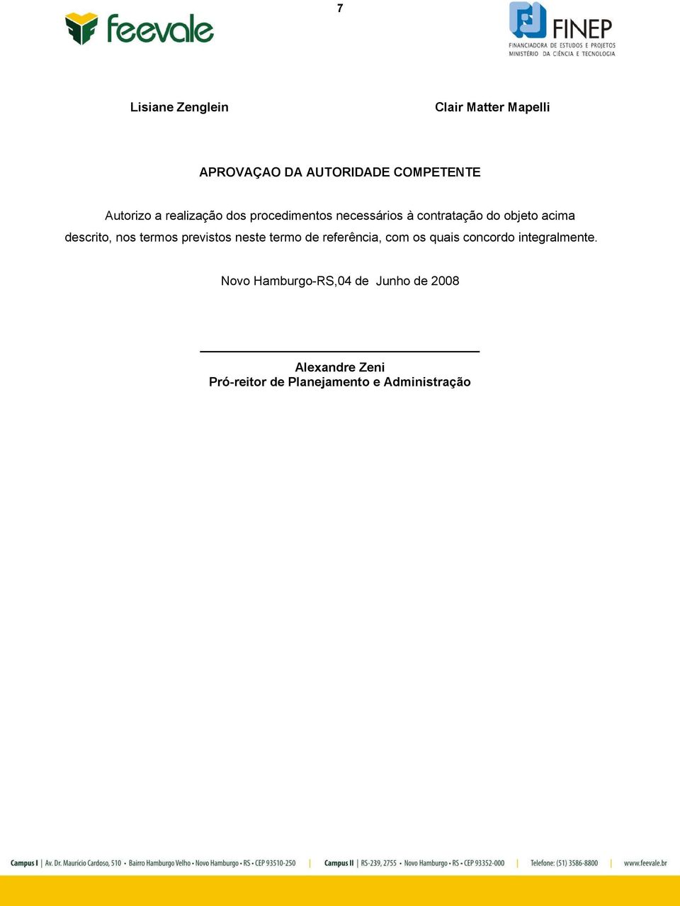 termos previstos neste termo de referência, com os quais concordo integralmente.