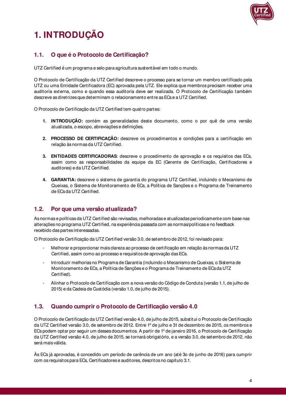 Ele explica que membros precisam receber uma auditoria externa, como e quando essa auditoria deve ser realizada.