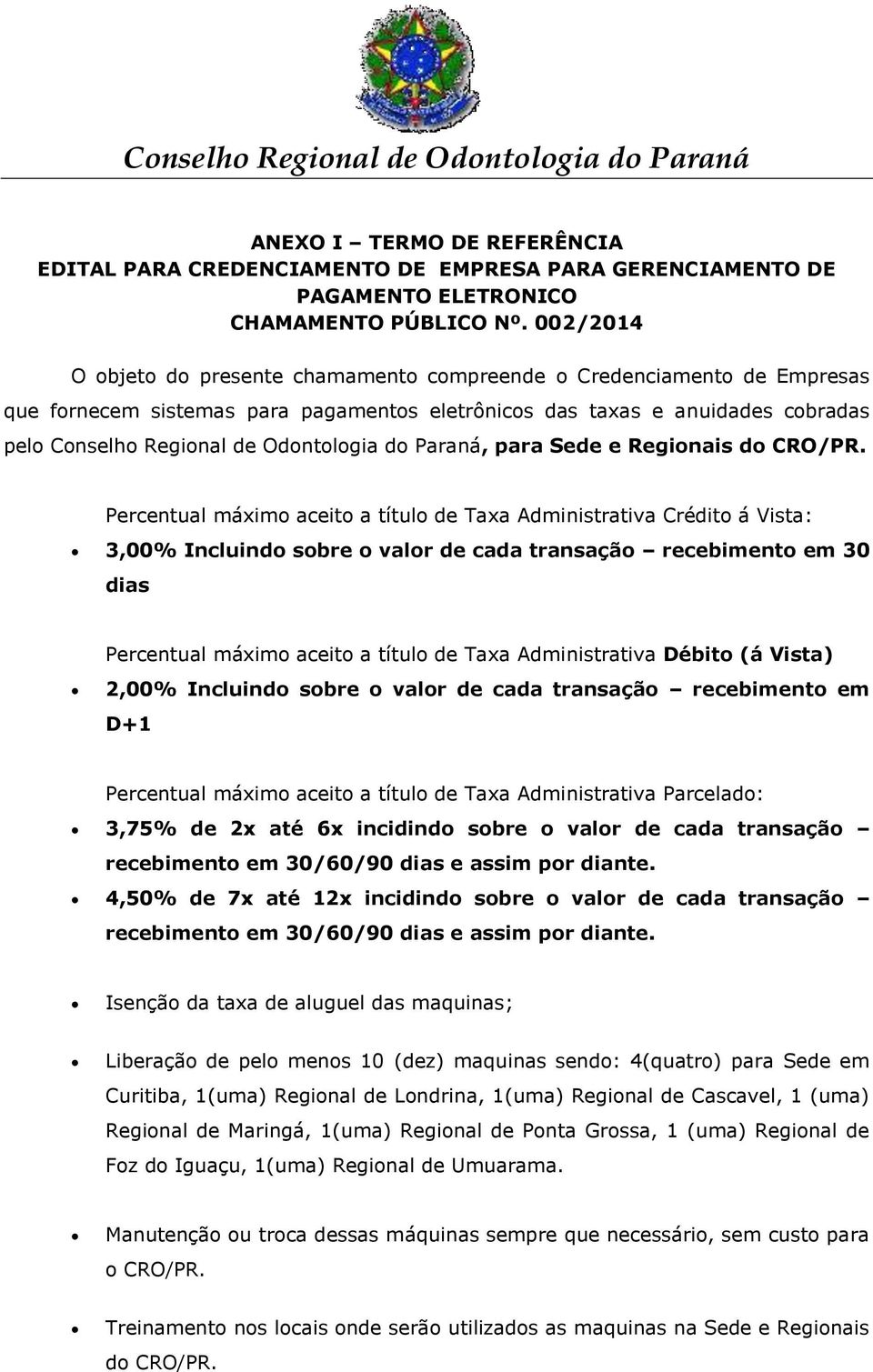 do Paraná, para Sede e Regionais do CRO/PR.