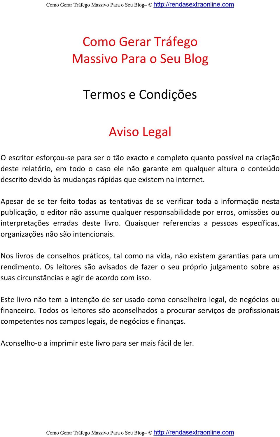 Apesar de se ter feito todas as tentativas de se verificar toda a informação nesta publicação, o editor não assume qualquer responsabilidade por erros, omissões ou interpretações erradas deste livro.