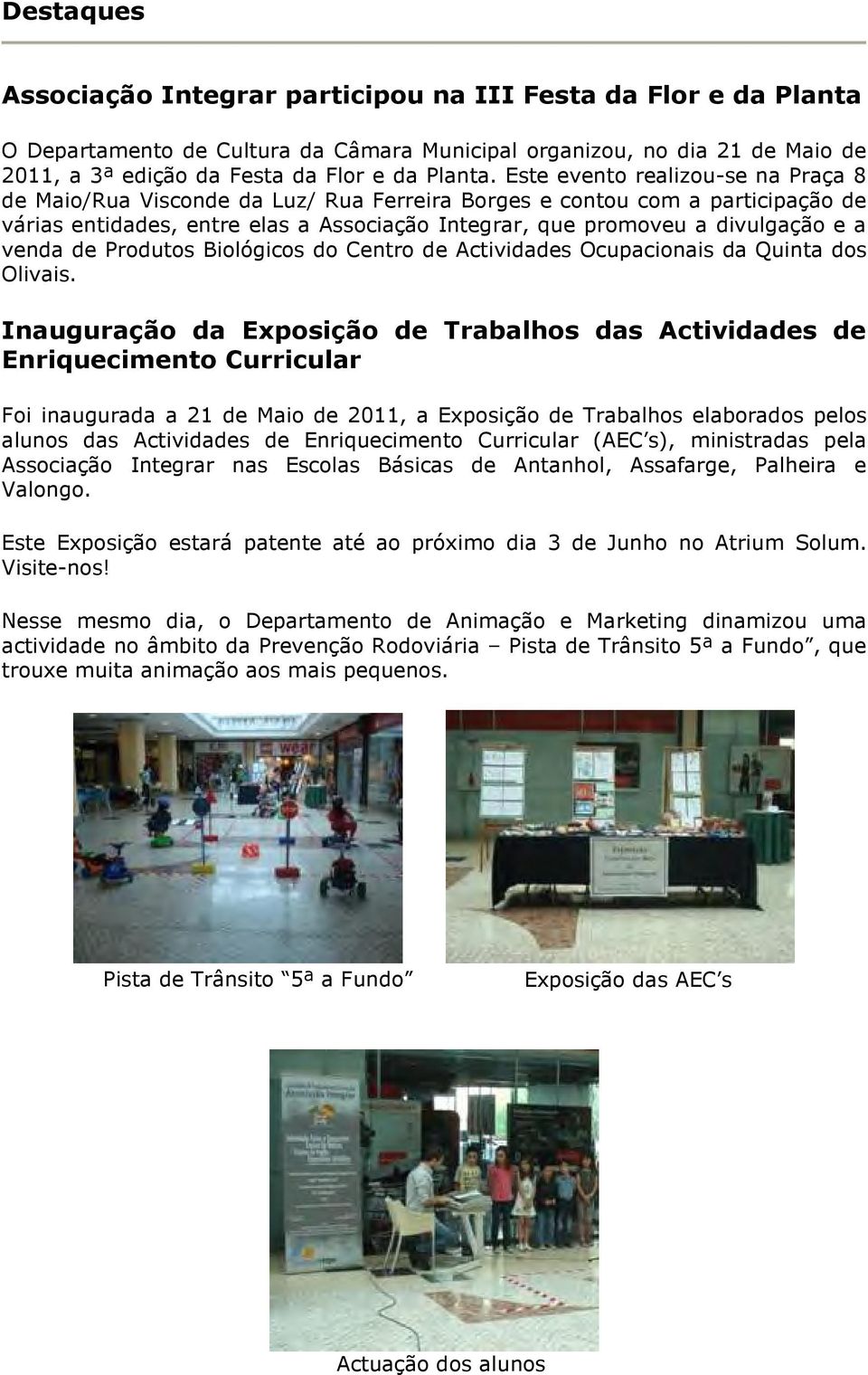 venda de Produtos Biológicos do Centro de Actividades Ocupacionais da Quinta dos Olivais.