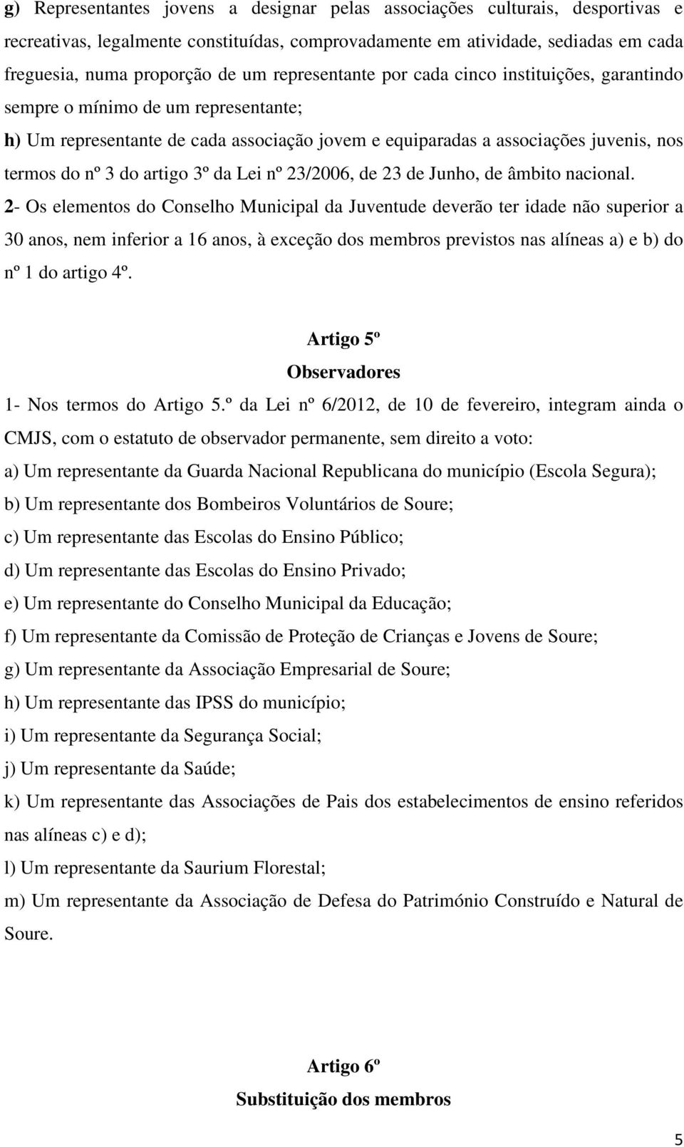 artigo 3º da Lei nº 23/2006, de 23 de Junho, de âmbito nacional.