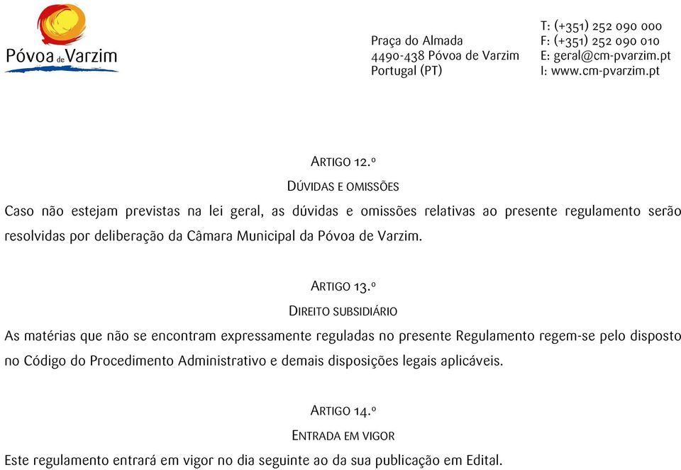 resolvidas por deliberação da Câmara Municipal da Póvoa de Varzim. ARTIGO 13.