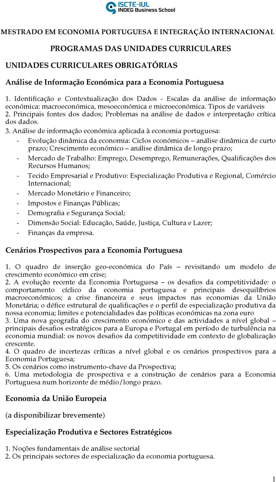 Principais fontes dos dados; Problemas na análise de dados e interpretação crítica dos dados. 3.