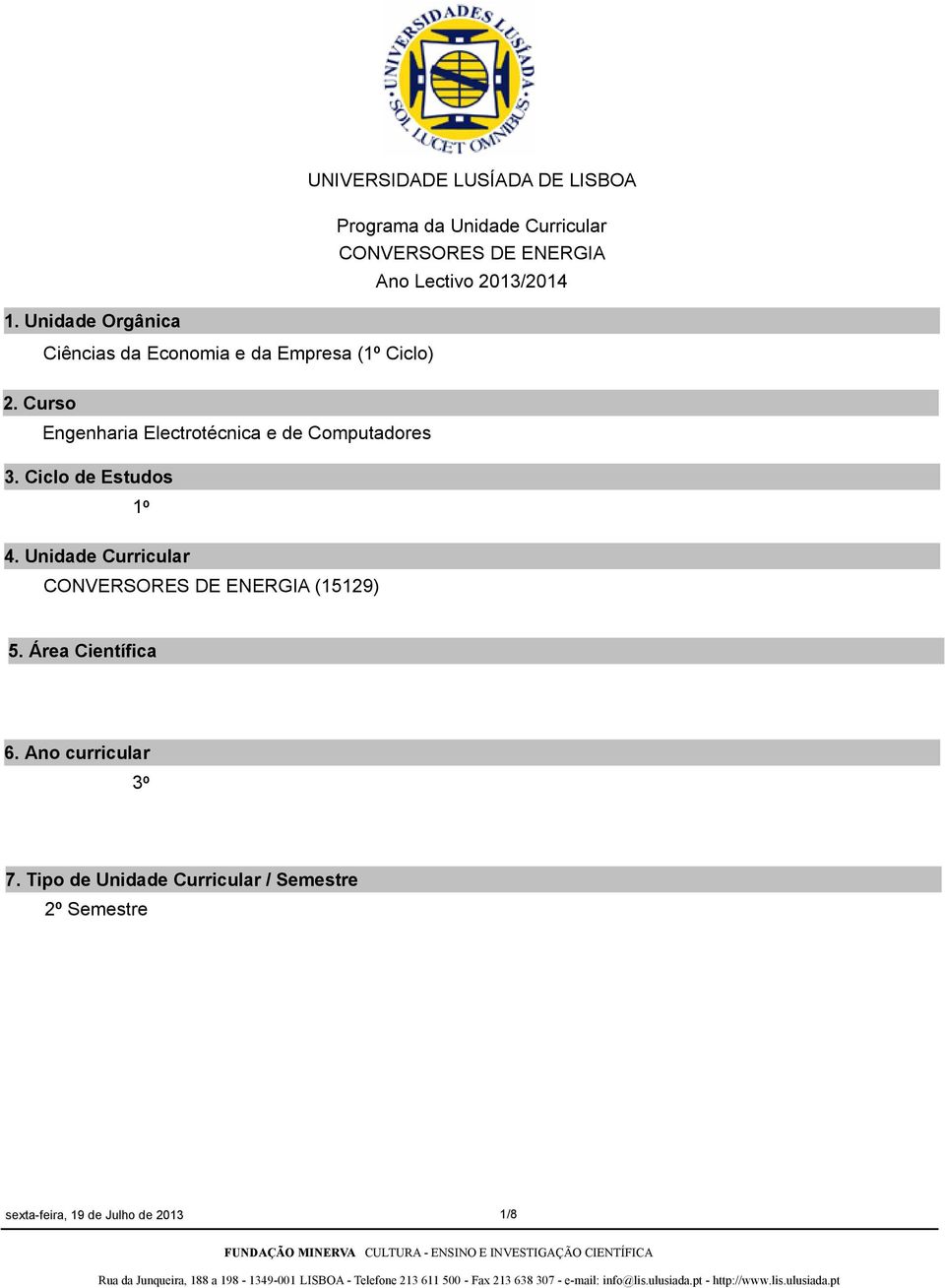 Curso Engenharia Electrotécnica e de Computadores 3. Ciclo de Estudos 1º 4.