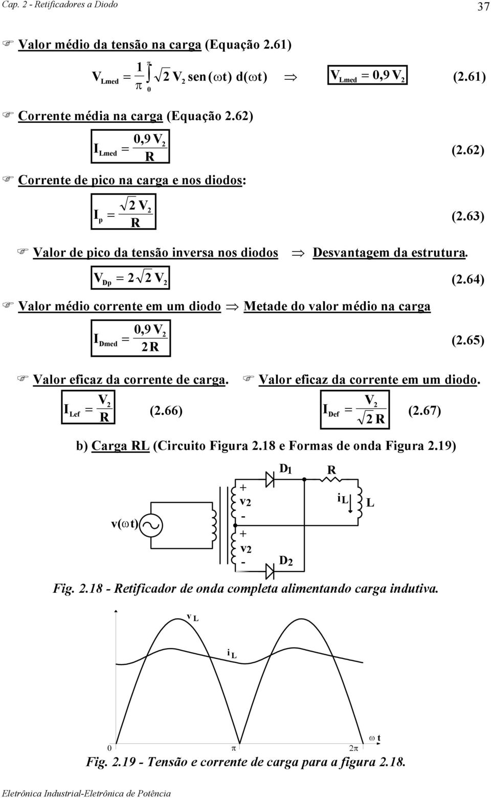 4) alr médi crrente em um did Metade d alr médi na carga Dmed 9, (.5) alr eficaz da crrente de carga. alr eficaz da crrente em um did. ef (.