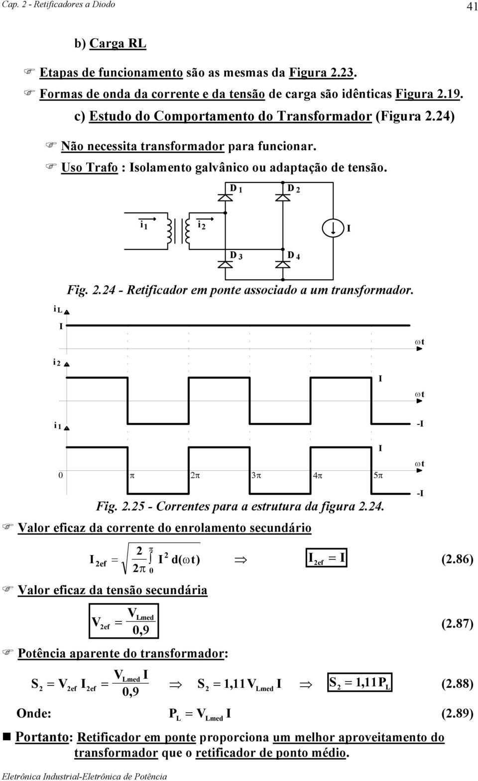 .4 etificadr em pnte assciad a um transfrmadr. i i 4 5 Fig..5 Crrentes para a estrutura da figura.4. alr eficaz da crrente d enrlament secundári ef d( ) ef (.