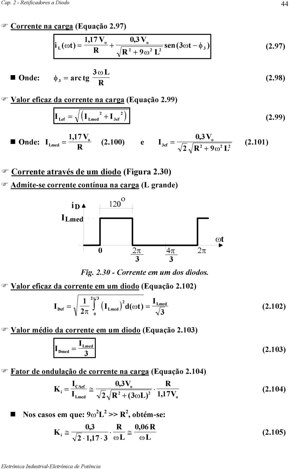 ) Admitese crrente cntínua na carga ( grande) i D ο 4 Fig.. Crrente em um ds dids. alr eficaz da crrente em um did (Equaçã.) Def ( ) d( ) (.