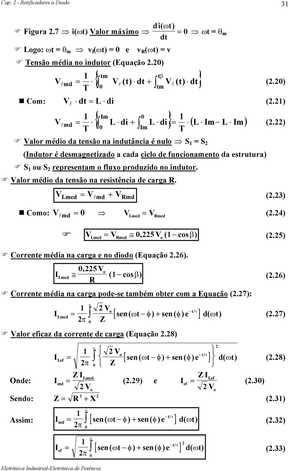 alr médi da tensã na resistência de carga. md md (.) (.) l (.) Cm: l md med (.4) med 5, ( cs β ) (.5) Crrente média na carga e n did (Equaçã.). 5, ( cs β ) (.) Crrente média na carga pdese também bter cm a Equaçã (.