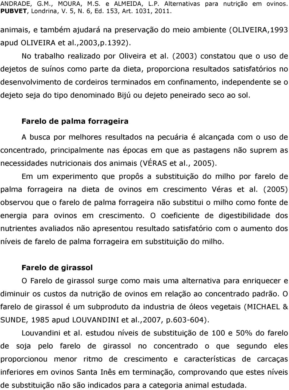 tipo denominado Bijú ou dejeto peneirado seco ao sol.