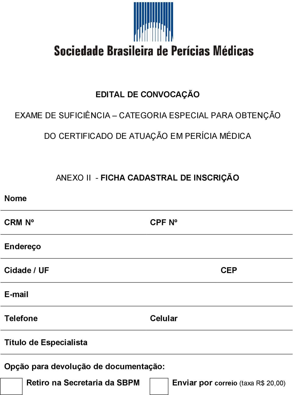 CRM Nº CPF Nº Endereço Cidade / UF CEP E-mail Telefone Celular Título de Especialista