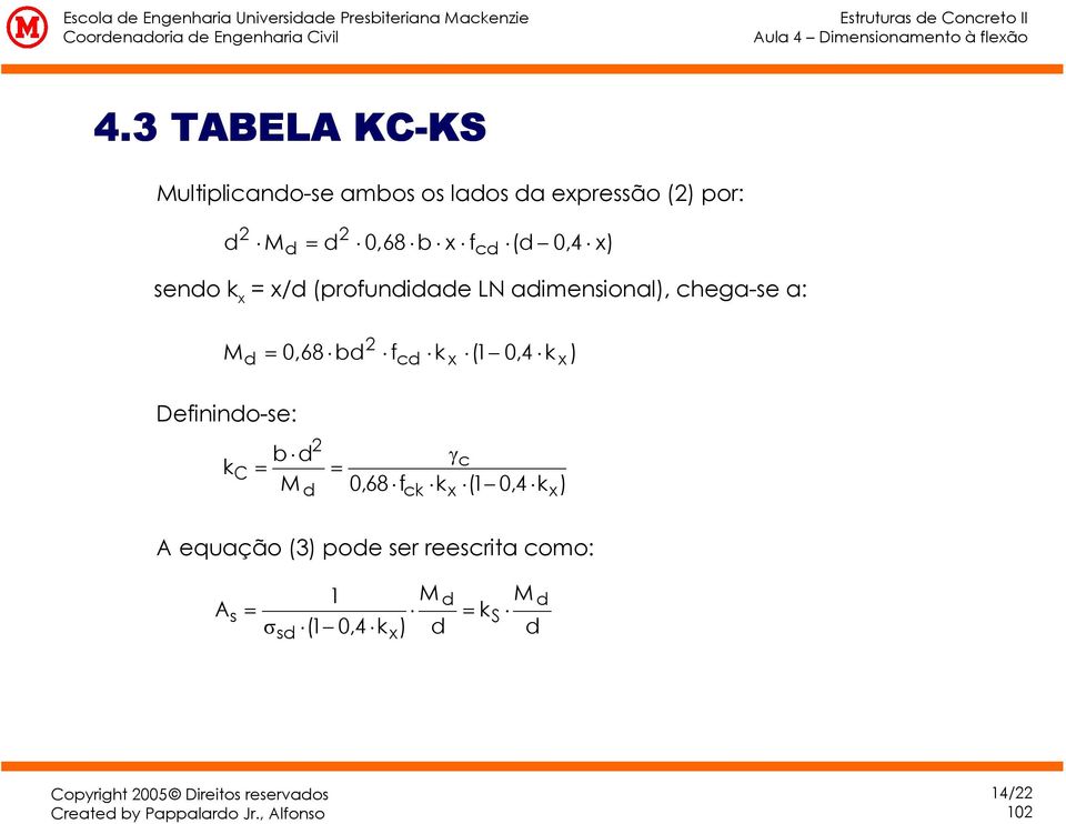 3 TBEL KC-KS KS ultiplican-se ambs s las a epressã () pr: 0,68 b f c ( 0,4 ) sen k / (prfuniae LN aimensinal),
