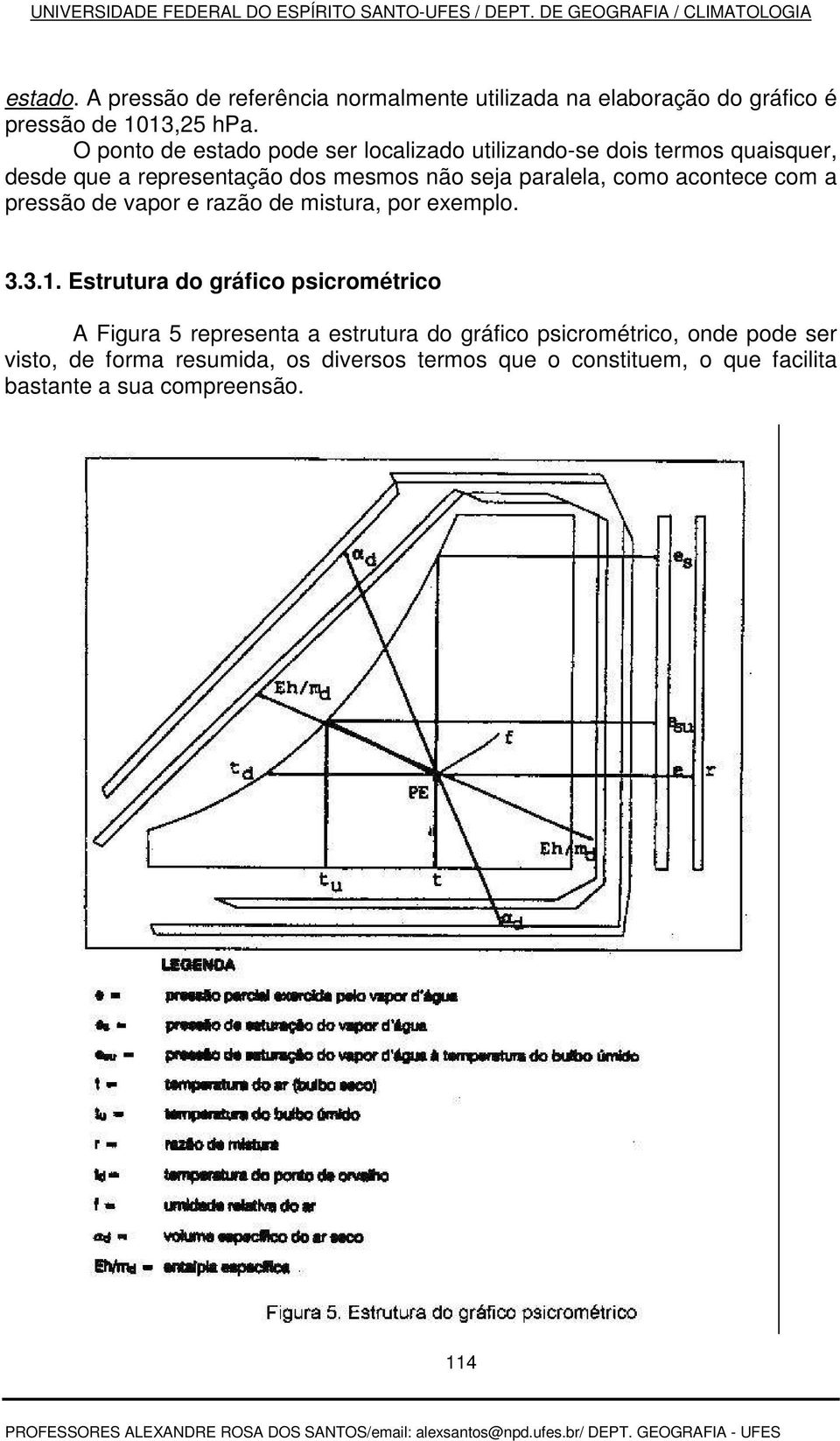 como acontece com a pressão de vapor e razão de mistura, por exemplo. 3.3.1.