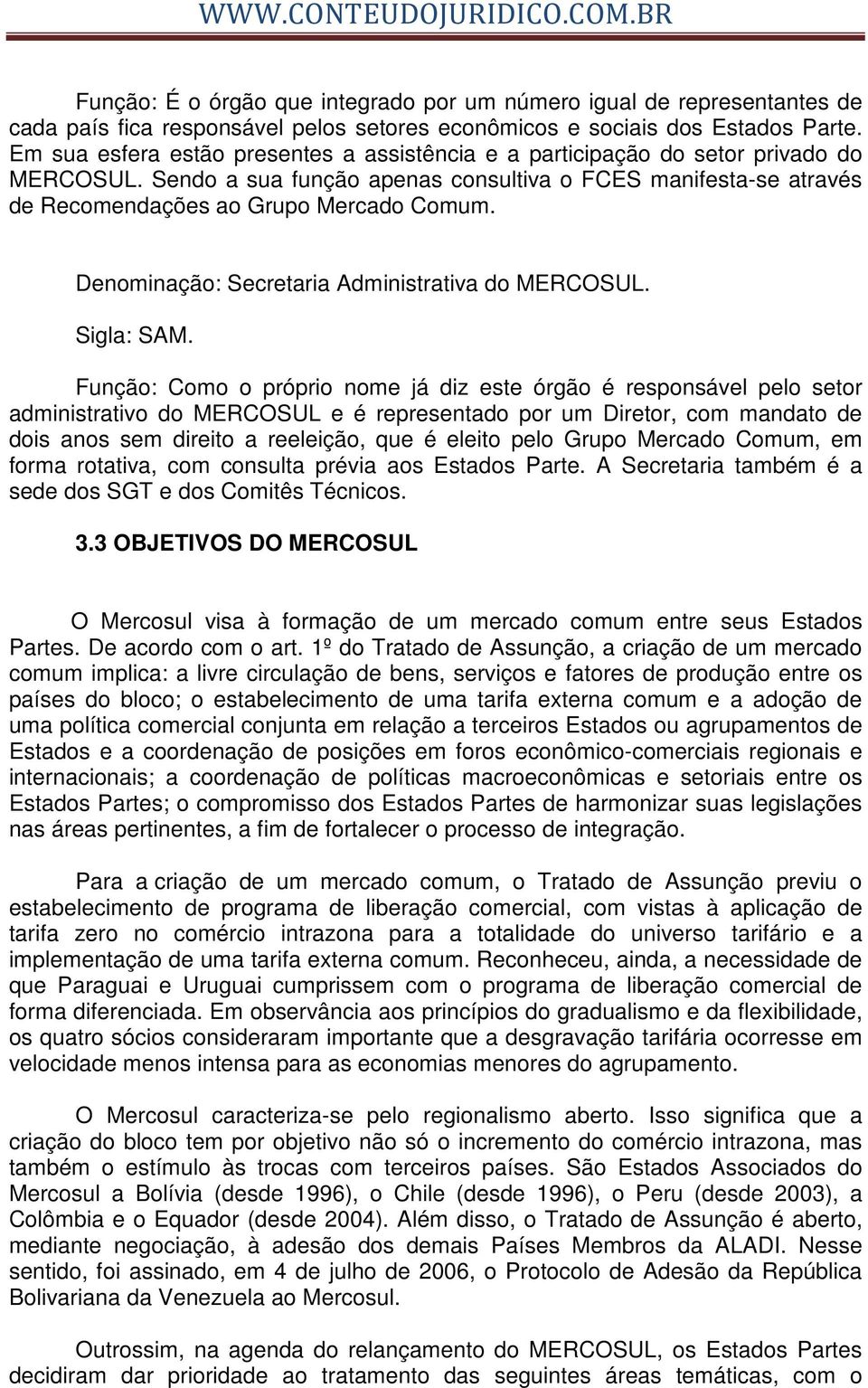 Denominação: Secretaria Administrativa do MERCOSUL. Sigla: SAM.